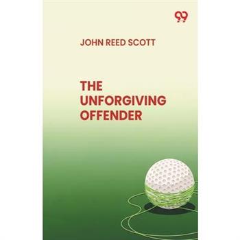 The Unforgiving Offender