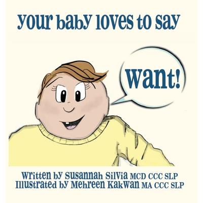 Your Baby Loves to Say WANT!