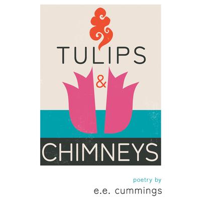 Tulips and Chimneys - Poetry by e.e. cummings