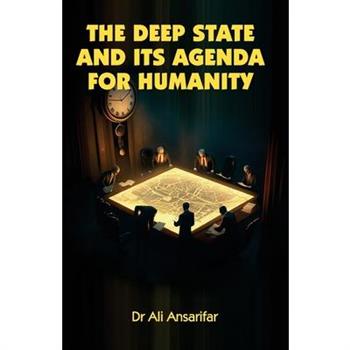 The deep state and its agenda for humanity