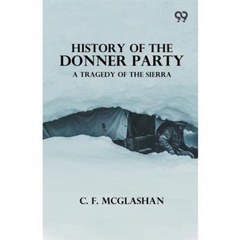 History Of The Donner Party A Tragedy Of The Sierra