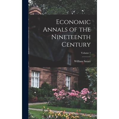 Economic Annals of the Nineteenth Century; Volume 1