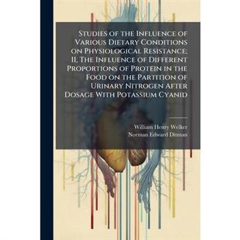 Studies of the Influence of Various Dietary Conditions on Physiological Resistance; II, The Influence of Different Proportions of Protein in the Food on the Partition of Urinary Nitrogen After Dosage
