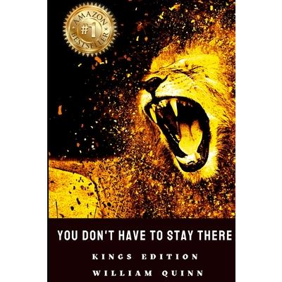 You Don't Have to Stay There - William Quinn