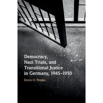 Democracy, Nazi Trials, and Transitional Justice in Germany, 1945-1950