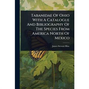 Tabanidae Of Ohio With A Catalogue And Bibliography Of The Species From America North Of Mexico