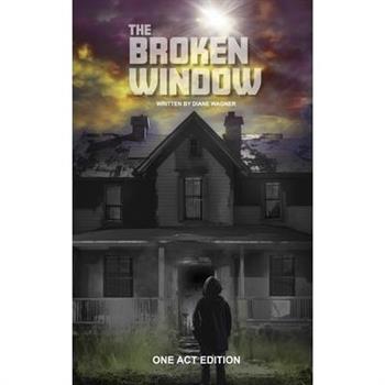 The Broken Window (One Act Edition)