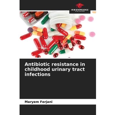 Antibiotic resistance in childhood urinary tract infections
