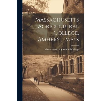Massachusetts Agricultural College, Amherst, Mass