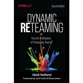Dynamic ReteamingThe Art and Wisdom of Changing Teams