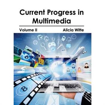 Current Progress in Multimedia: Volume II
