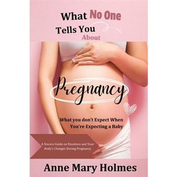 What No One Tells You About Pregnancy