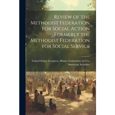 Review of the Methodist Federation for Social Action Formerly the Methodist Federation for Social Service