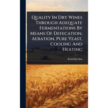 Quality In Dry Wines Through Adequate Fermentations By Means Of Defecation, Aeration, Pure Yeast, Cooling And Heating