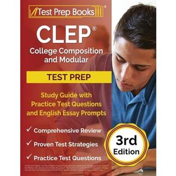 CLEP College Composition and Modular Study Guide with Practice Test Questions and English Essay Prompts [3rd Edition]
