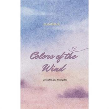 Colors of the Wind Invisible and Invincible