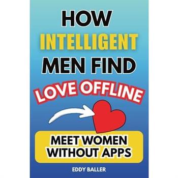 How Intelligent Men Find Love Offline