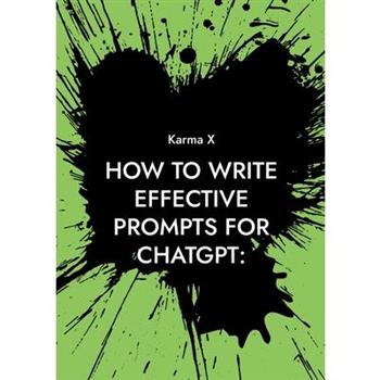 How to write effective prompts for ChatGPT