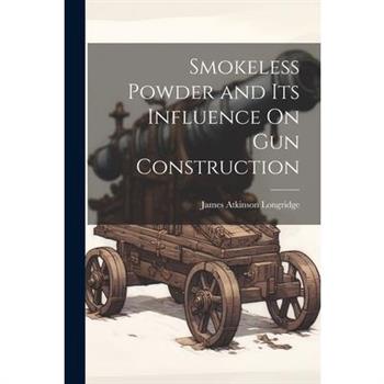 Smokeless Powder and Its Influence On Gun Construction