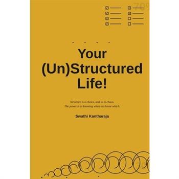 Your (Un)Structured Life!