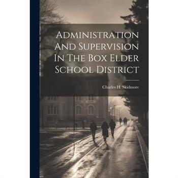 Administration And Supervision In The Box Elder School District