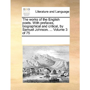 The works of the English poets. With prefaces, biographical and critical, by Samuel Johnson. ... Volume 3 of 75