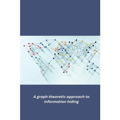 A graph theoretic approach to Information hiding