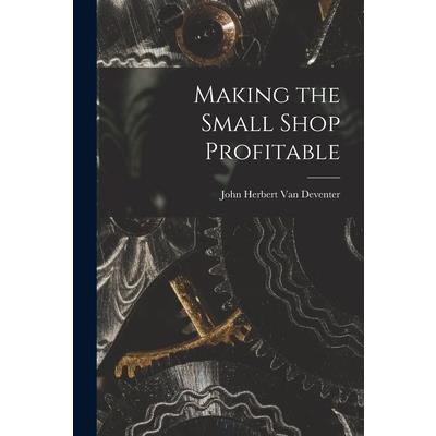Making the Small Shop Profitable