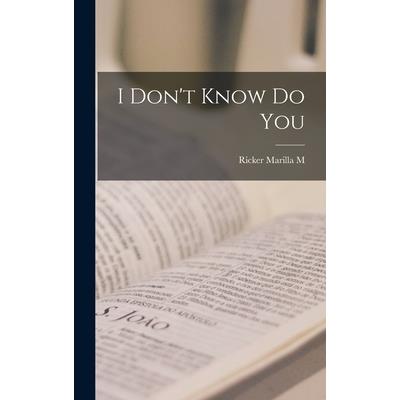 I Don't Know Do You