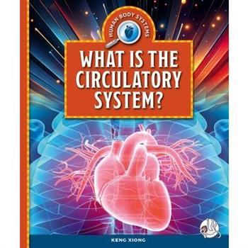 What Is the Circulatory System?