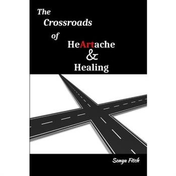 The Crossroads of HeArtache and Healing