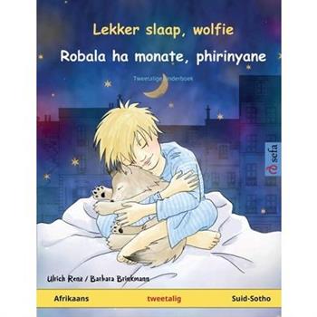 Lekker slaap, wolfie - Robala ha monate, phirinyane (Afrikaans - Suid-Sotho)Tweetalige kinderboek