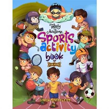 Totally Awesome Sports Activity Book for Kids