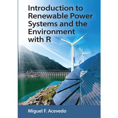 Introduction to Renewable Power Systems and the Environment with R