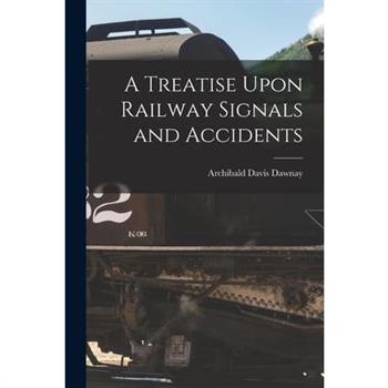 A Treatise Upon Railway Signals and Accidents