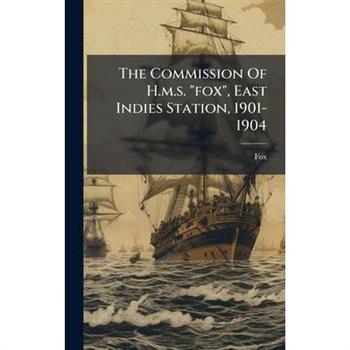 The Commission Of H.m.s. "fox", East Indies Station, 1901-1904