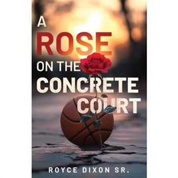 A Rose on the Concrete Court