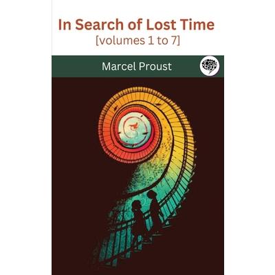 In Search of Lost Time [volumes 1 to 7]