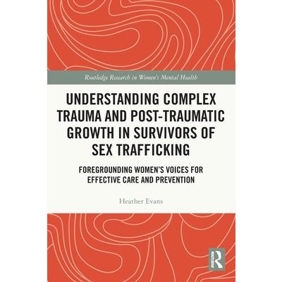 Understanding Complex Trauma and Post-Traumatic Growth in Survivors of Sex Trafficking