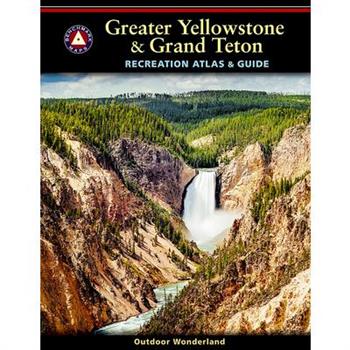 Greater Yellowstone & Grand Teton Recreation Atlas