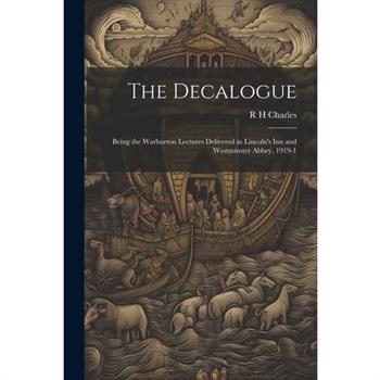 The Decalogue; Being the Warburton Lectures Delivered in Lincoln's Inn and Westminster Abbey, 1919-1