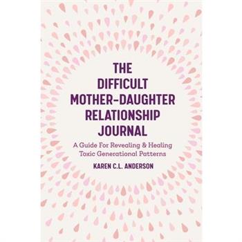 The Difficult Mother-Daughter Relationship Journal