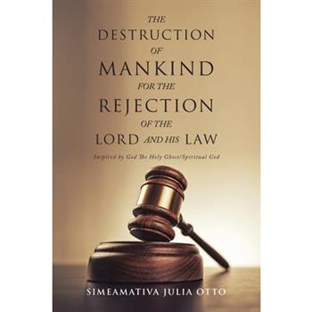 The Destruction of Mankind for the Rejection of the Lord and His Law