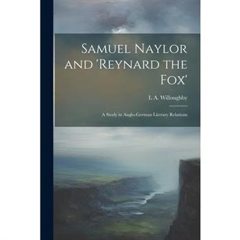 Samuel Naylor and 'Reynard the fox'; a Study in Anglo-German Literary Relations