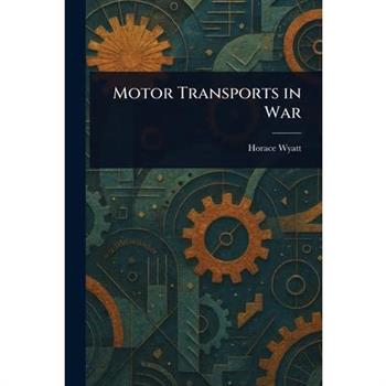 Motor Transports in War