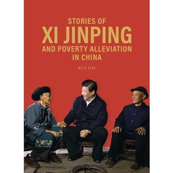 Stories of XI Jinping and Poverty Alleviation in China
