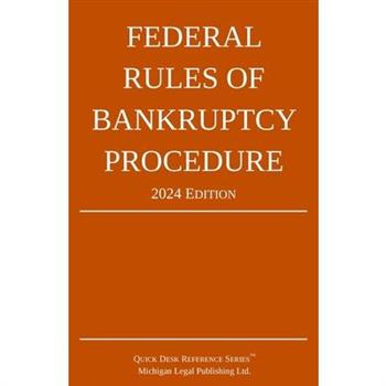 Federal Rules of Bankruptcy Procedure; 2024 Edition