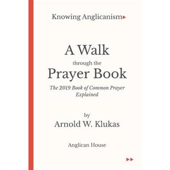 Knowing Anglicanism - A Walk Through the Prayer Book - The 2019 Book of Common Prayer Explained