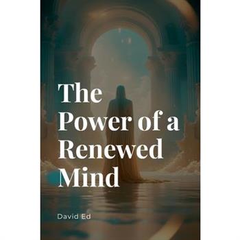 The Power of a Renewed Mind