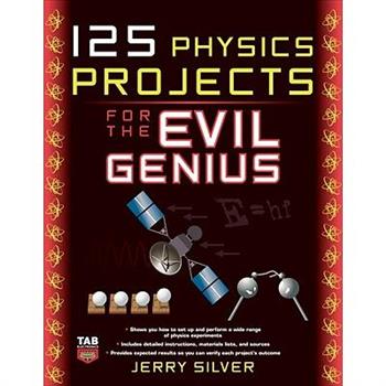125 Physics Projects for the Evil Genius